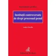 Institutii controversate de drept procesual penal