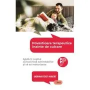Povestioare terapeutice inainte de culcare. Ajuta-ti copilul sa faca fata schimbarilor si sa se maturizeze