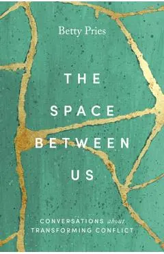 The Space Between Us: Conversations about Transforming Conflict