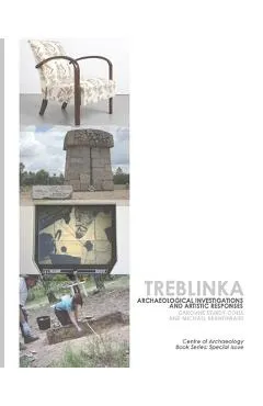 Treblinka: Archaeological and Artistic Responses