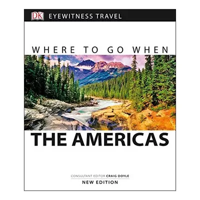Where to Go When the Americas, Dorling Kindersley Travel Staff