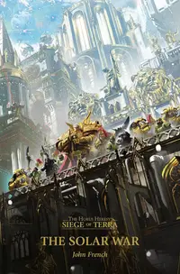 The Solar War: Horus Heresy Siege of Terra, Book 1