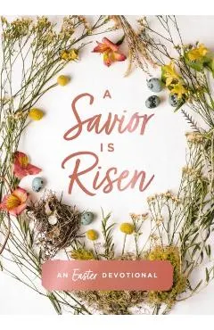 A Savior Is Risen: An Easter Devotional