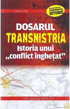 Dosarul Transnistria. Istoria unui conflict inghetat