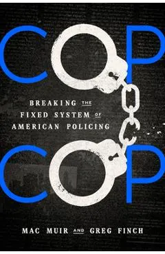 Cop Cop: Breaking the Fixed System of American Policing