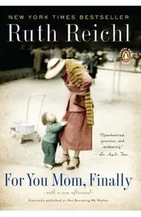For You, Mom. Finally.: Previously Published as Not Becoming My Mother
