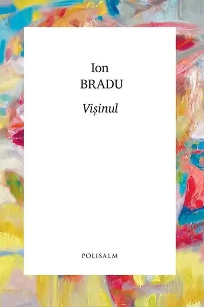 Vișinul - Paperback brosat - Ion Bradu