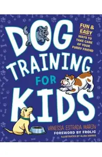 Dog Training for Kids: Fun and Easy Ways to Care for Your Furry Friend