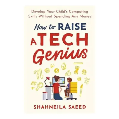 How to Raise a Computer Genius