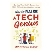 How to Raise a Computer Genius