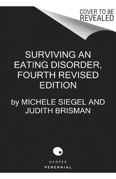 Surviving an Eating Disorder [Fourth Revised Edition]: Strategies for Family and Friends