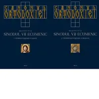 Canonul Ortodoxiei. Sinodul VII Ecumenic (2 volume): 1. Definind dogmatic icoanele (691-810); 2. Definitivand dogmatic orthodoxia (815-1351)