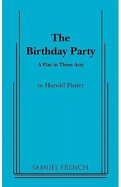 The Birthday Party: A Play in Three Acts