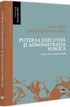 Puterea executiva si administratia publica Ed.3