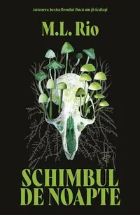 Schimbul de noapte - Paperback brosat - M.L. Rio