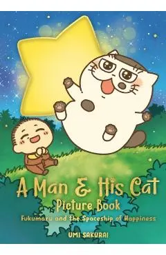 A Man and His Cat Picture Book: Fukumaru and the Spaceship of Happiness