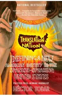 Translation Nation: Defining a New American Identity in the Spanish-Speaking United States