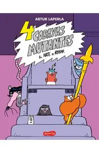 4 Cobayas Mutantes. El Arte de Robar (Libro 3): (4 Mutant Guinea Pigs. the Art of Stealing (Book 3) - Spanish Edition)