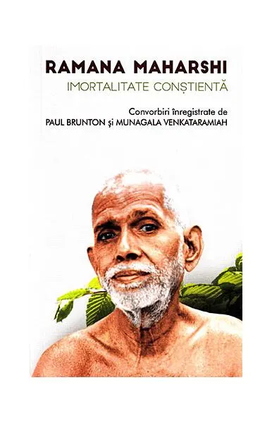 Imortalitate conștientă - Paperback brosat - Paul Brunton, Ramana Maharshi, Munagala Venkataramiah