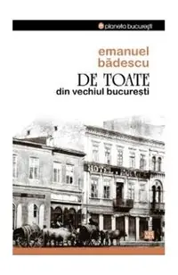 De Toate Din Vechiul Bucuresti