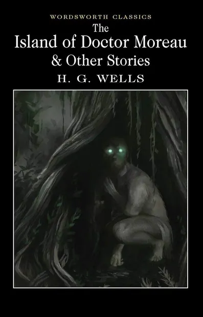 The Island of Doctor Moreau and other Stories