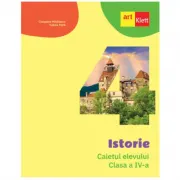 Istorie. Caietul elevului pentru clasa a 4-a