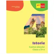 Istorie. Caietul elevului pentru clasa a 4-a