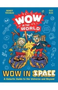 Wow in the World: Wow in Space: A Galactic Guide to the Universe and Beyond