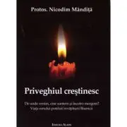 Priveghiul crestinesc. De unde venim, cine suntem si incotro mergem?