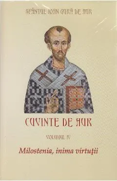 Cuvinte de aur vol 4: Milostenia, inima virtutii