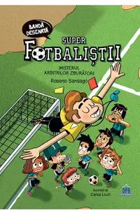 Super fotbalistii. Misterul arbitrilor zburatori