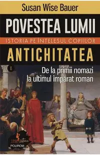 eBook Povestea lumii. Istoria pe intelesul copiilor Vol.1: Antichitatea