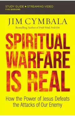 Spiritual Warfare Is Real Study Guide Plus Streaming Video: How the Power of Jesus Defeats the Attacks of Our Enemy