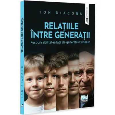 Relațiile între generații. Responsabilitatea față de generațiile viitoare