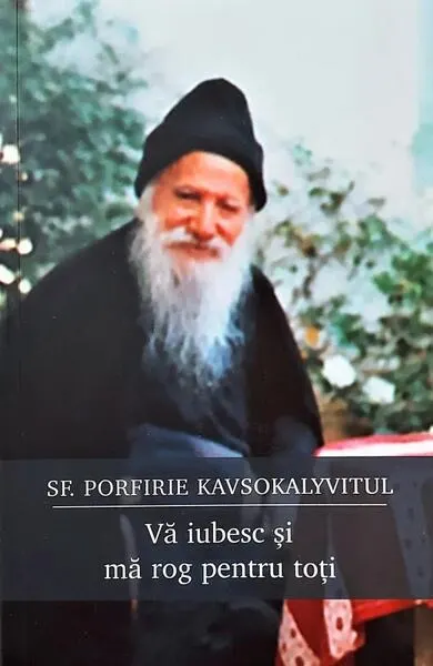 Vă iubesc și mă rog pentru toți - Paperback brosat - Porfirie Kavsokalyvitul