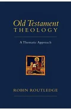 Old Testament Theology: A Thematic Approach
