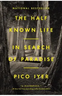 The Half Known Life: In Search of Paradise