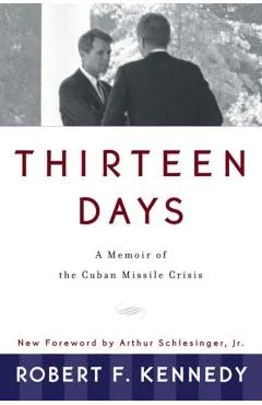 Thirteen Days: A Memoir of the Cuban Missile Crisis
