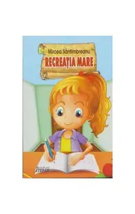 Recreația mare - Paperback brosat - Mircea Sântimbreanu