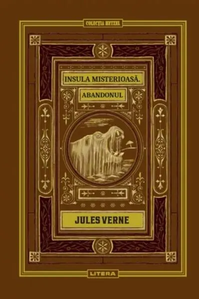 Insula misterioasă. Abandonul (Vol. 10) - Hardcover - Jules Verne