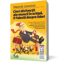 Cinci disfuncţii ale muncii în echipă (ediția Capital)