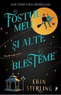 Fostul meu si alte blesteme. Seria The Ex Hex Vol.1