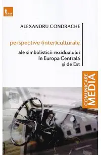 Perspective (inter)culturale ale simbolisticii rezidualului in Europa Centrala si de Est