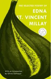 The Selected Poetry of Edna St. Vincent Millay