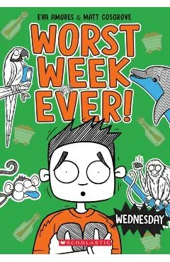 Wednesday (Worst Week Ever #3)