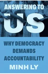 Answering to Us: Why Democracy Demands Accountability