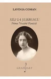 eBook Silvia Serbescu. Prima Noastra Pianista