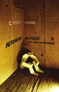 Autoportret gol-puşcă (poeme despre ciute nebune) - Paperback - Cosmin Dodoc