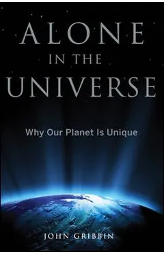 Alone in the Universe: Why Our Planet Is Unique