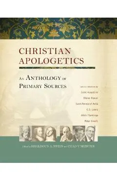Christian Apologetics: An Anthology of Primary Sources